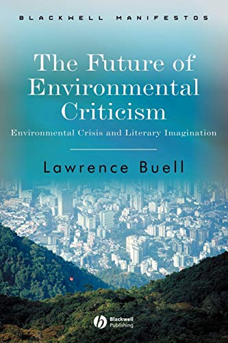 The Future of Environmental Criticism: Environmental Crisis and Literary Imagination - Click to Buy