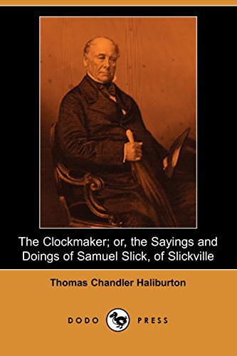 The Clockmaker; Or, the Sayings and Doings of Samuel Slick, of Slickville - Click to Buy