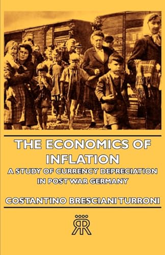 The Economics Of Inflation - A Study Of Currency Depreciation In Post War Germany - Click to Buy