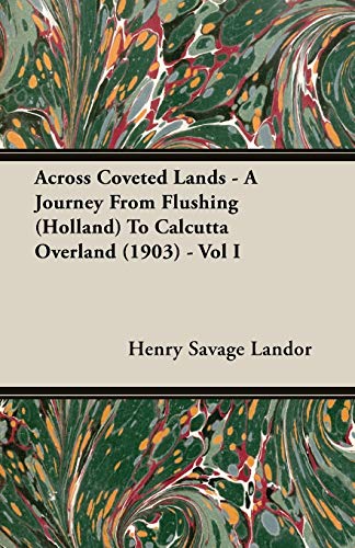 Across Coveted Lands: A Journey from Flushing Holland to Calcutta Overland 1903 (1) - Click to Buy
