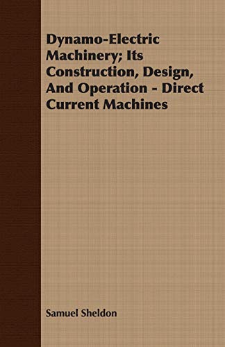 DynamoElectric Machinery: Its Construction, Design, and Operation - Direct Current Machines - Click to Buy