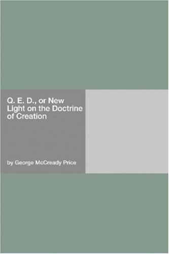 Q. E. D., or New Light on the Doctrine of Creation