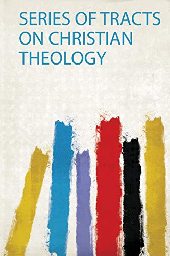 Series of Tracts on Christian Theology - Click to Buy