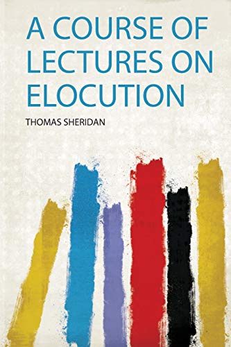 A Course of Lectures on Elocution