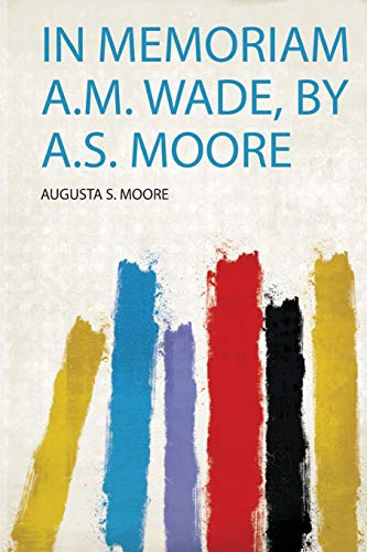 In Memoriam A.M. Wade, by A.S. Moore - Click to Buy