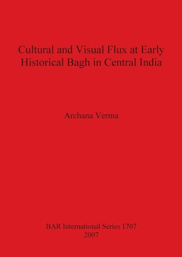 Cultural and Visual Flux at Early Historical Bagh in Central India - Click to Buy