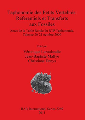 Taphonomie des Petits Vertebres: Referentiels et Transferts aux Fossiles (BAR International)