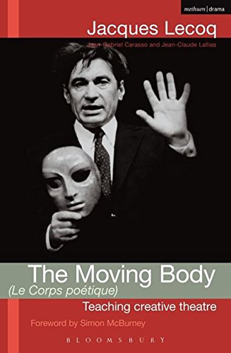 The Moving Body (Le Corps Poetique): Teaching Creative Theatre - Click to Buy