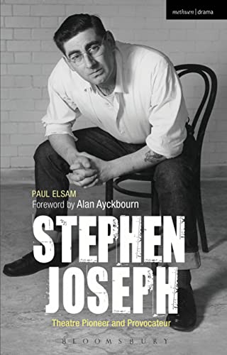 Stephen Joseph: Theatre Pioneer and Provocateur - Click to Buy