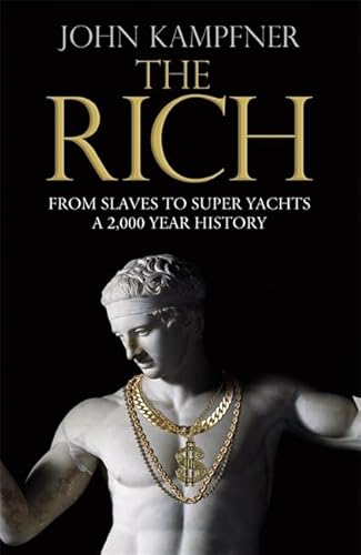The Rich: From Slaves to Super-Yachts: A 2,000-Year History - Click to Buy
