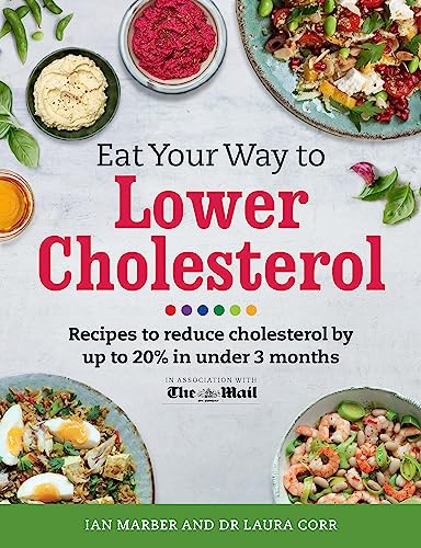 Eat Your Way To Lower Cholesterol: Recipes to reduce cholesterol by up to 20% in Under 3 Months - Click to Buy