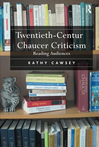 Twentieth-Century Chaucer Criticism: Reading Audiences - Click to Buy