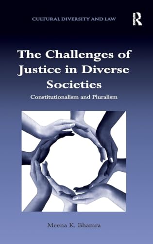 The Challenges of Justice in Diverse Societies: Constitutionalism and Pluralism (Cultural Diversity and Law) - Click to Buy