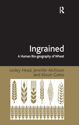 Ingrained: A Human Bio-geography of Wheat - Click to Buy