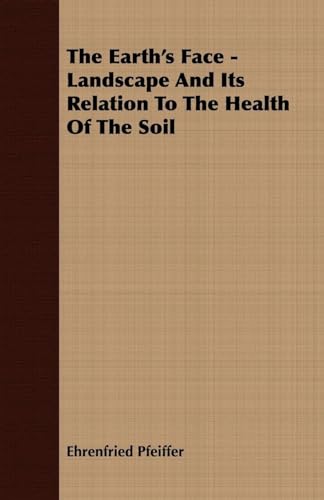 The Earth's Face - Landscape And Its Relation To The Health Of The Soil - Click to Buy