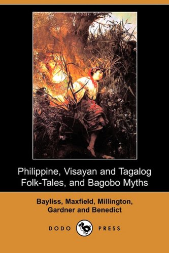 Philippine, Visayan and Tagalog Folk-Tales, and Bagobo Myths - Click to Buy