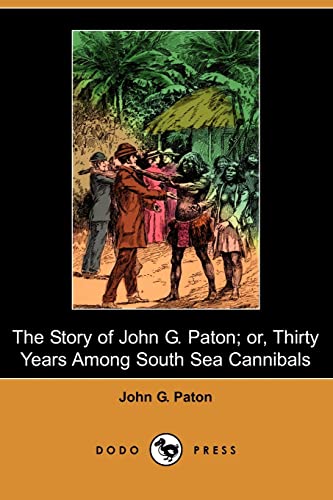 The Story of John G. Paton; Or, Thirty Years Among South Sea Cannibals - Click to Buy