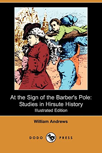 At the Sign of the Barber's Pole: Studies in Hirsute History - Click to Buy