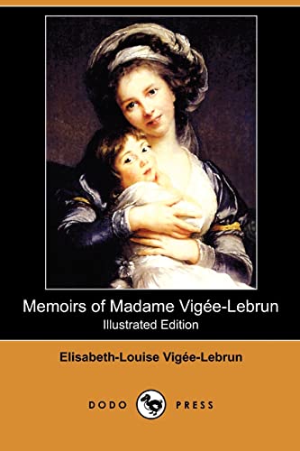 Memoirs of Madame Vigee-Lebrun (Illustrated Edition) (Dodo Press) - Click to Buy