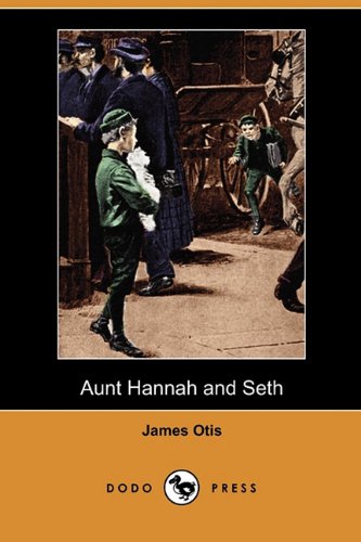 Aunt Hannah and Seth (Dodo Press) - Click to Buy