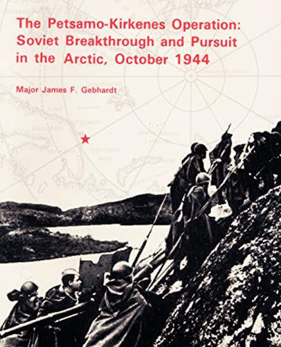 The Petsamo-Kirkenes Operation: Soviet Breakthrough and Pursuit in the Arctic 1944 - Click to Buy