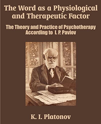 The Word as a Physiological and Therapeutic Factor: The Theory and Practice of Psychotherapy According to I. P. Pavlov