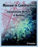 Moscow In Construction: Industrialized Methods Of Building - Click to Buy