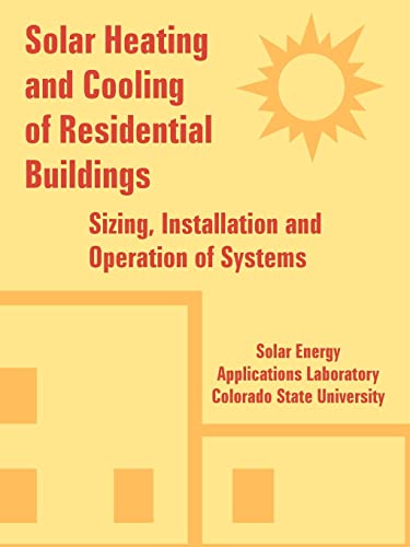 Solar Heating and Cooling of Residential Buildings: Sizing, Installation and Operation of Systems - Click to Buy