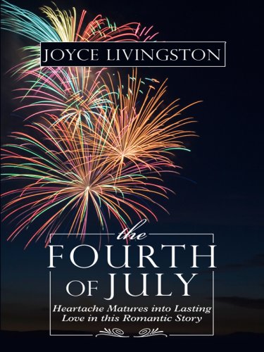 The Fourth of July: Heartache Matures into Lasting Love in This Romantic Story - Click to Buy