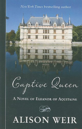 Captive Queen: A Novel of Eleanor of Aquitaine - Click to Buy