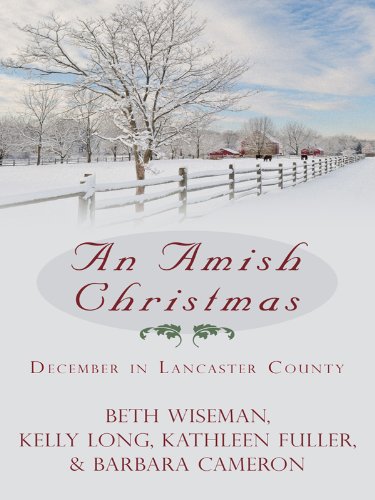 An Amish Christmas: December in Lancaster County (Thorndike Press Large Print Christian Fiction) - Click to Buy