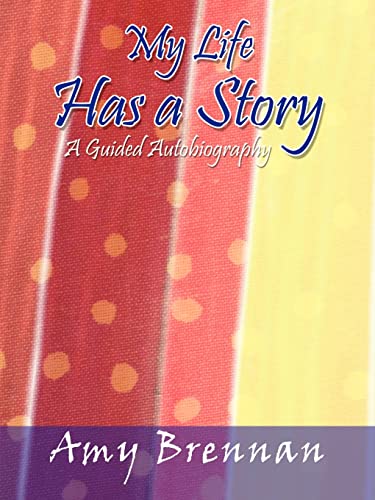 My Life Has a Story: A Guided Autobiography - Click to Buy