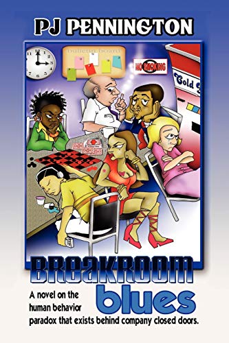 Breakroom Blues: A novel on the human behavior paradox that exists behind company closed doors
