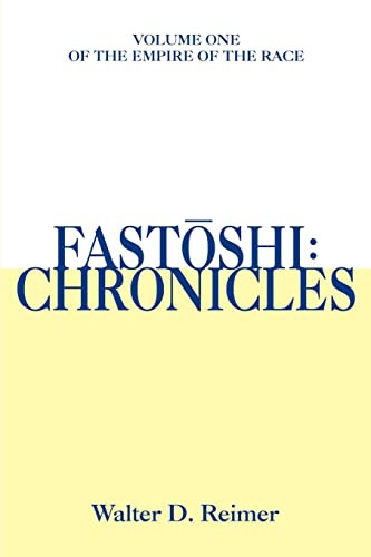 Fastoshi: Chronicles: Volume One of the Empire of the Race - Click to Buy