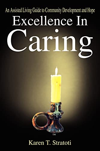 Excellence in Caring: An Assisted Living Guide to Community Development and Hope - Click to Buy