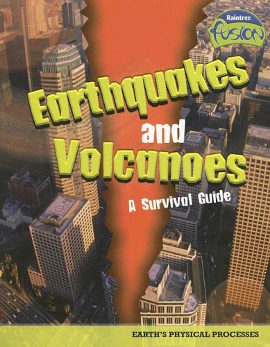 Earthquakes And Volcanoes - a Survival Guide: Earth's Physical Processes - Click to Buy