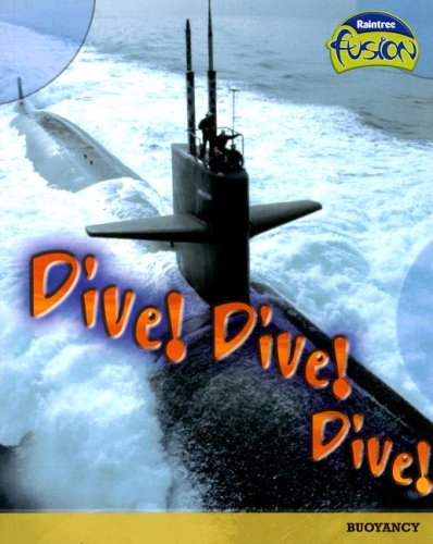 Dive! Dive! Dive!: Buoyancy (Raintree Fusion: Physical Science) - Click to Buy