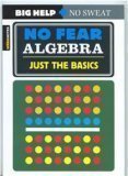 No Fear Algebra: Just the Basics (Spark Notes)