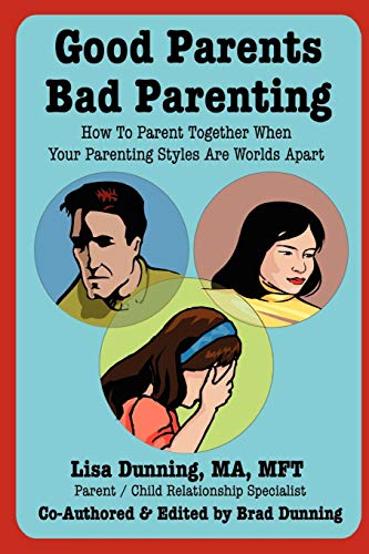 Good Parents Bad Parenting - How To Parent Together When Your Parenting Styles Are Worlds Apart - Click to Buy