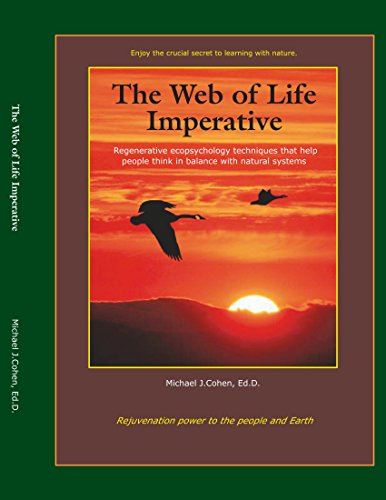 The Web of Life Imperative: Regenerative Ecopsychology Techniques that Help People Think in Balance with Natural Systems - Click to Buy