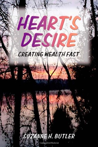 Hearts Desire: Creating Wealth Fast - Click to Buy