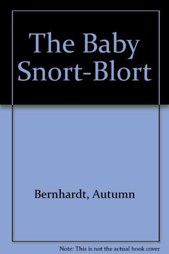 The Baby Snort-Blort - Click to Buy