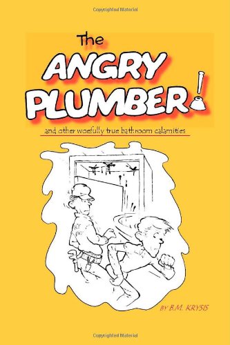 The Angry Plumber and Other Woefully True Bathroom Calamities - Click to Buy
