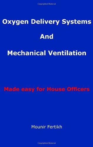 Oxygen Delivery Systems And Mechanical Ventilation Made easy for House Officers - Click to Buy