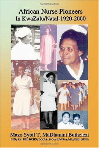African Nurse Pioneers in KwaZulu/Natal - 1920-2000