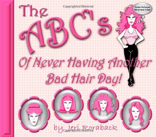 The ABC's of Never Having Another Bad Hair Day! - Click to Buy