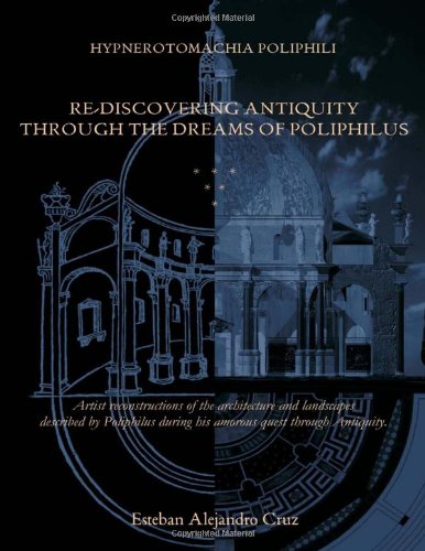 Hypnerotomachia Poliphili: Re-discovering Antiquity Through the Dreams of Poliphilus - Click to Buy