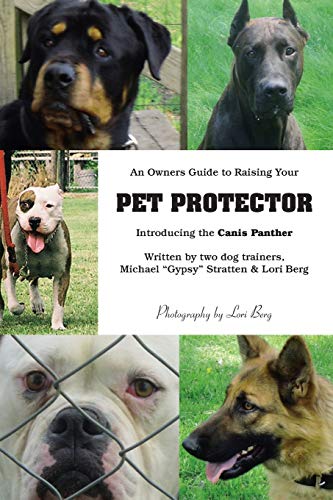 An Owner's Guide to Raising Your Pet Protector - Click to Buy
