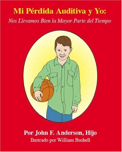 Mi Pérdida Auditiva y Yo: Nos Llevamos Bien la Mayor Parte del Tiempo (Spanish Edition)