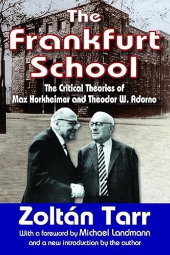The Frankfurt School: The Critical Theories of Max Horkheimer and Theodor W. Adorno